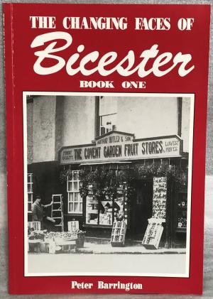 The Changing Faces of Bicester - Book 1